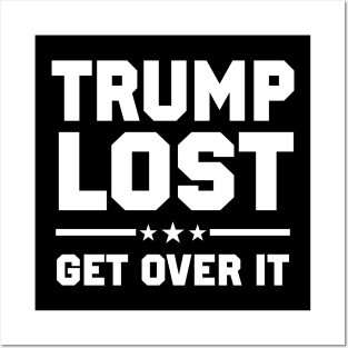 Trump Lost Get Over It Posters and Art